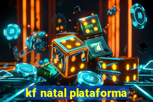 kf natal plataforma